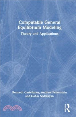 Computable General Equilibrium Modeling：Theory and Applications
