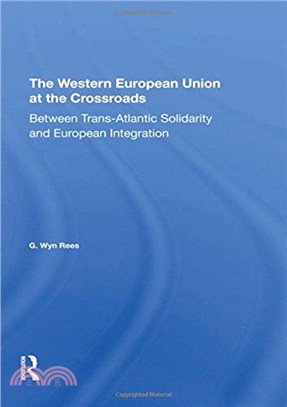 The Western European Union At The Crossroads：Between Trans-atlantic Solidarity And European Integration