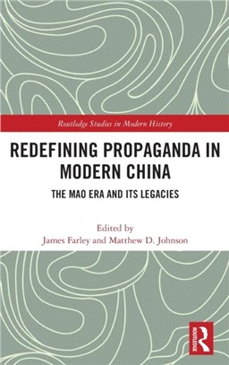 Redefining Propaganda in Modern China：The Mao Era and its Legacies