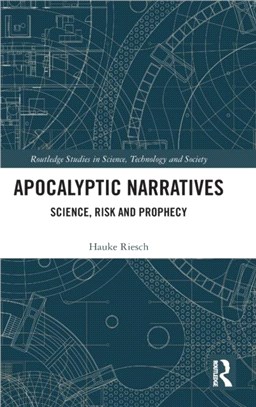 Apocalyptic Narratives：Science, Risk and Prophecy