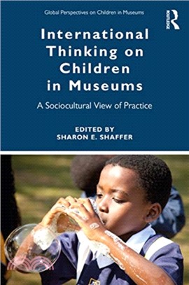 International Thinking on Children in Museums：A Sociocultural View of Practice