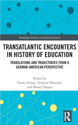 Transatlantic Encounters in History of Education：Translations and Trajectories from a German-American Perspective