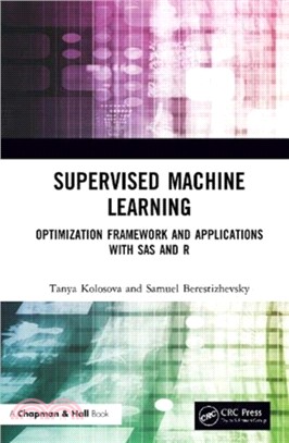 Supervised Machine Learning：Optimization Framework and Applications with SAS and R