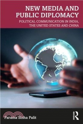 New Media and Public Diplomacy：Political Communication in India, the United States and China