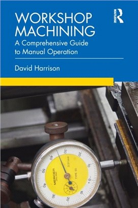 Workshop Machining：A Comprehensive Guide to Manual Operation