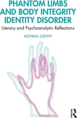 Phantom Limbs and Body Integrity Identity Disorder ― Literary and Psychoanalytic Reflections