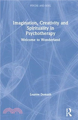 Imagination, Creativity and Spirituality in Psychotherapy：Welcome to Wonderland