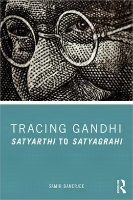 Tracing Gandhi ― Satyarthi to Satyagrahi