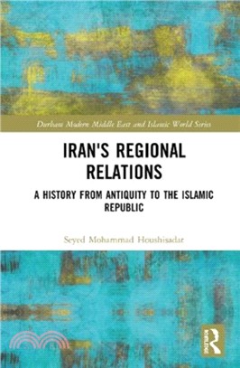 Iran's Regional Relations：A History from Antiquity to the Islamic Republic