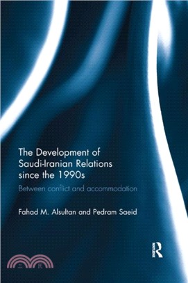 The Development of Saudi-Iranian Relations since the 1990s：Between conflict and accommodation