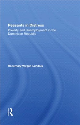 Peasants In Distress：Poverty And Unemployment In The Dominican Republic