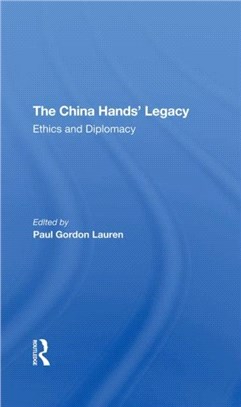 The China Hands' Legacy：Ethics And Diplomacy