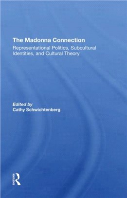 The Madonna Connection：Representational Politics, Subcultural Identities, And Cultural Theory