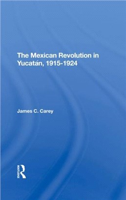 The Mexican Revolution In Yucatan, 19151924