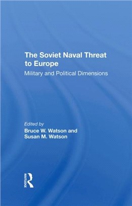 The Soviet Naval Threat To Europe：Military And Political Dimensions
