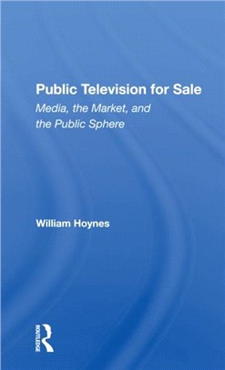 Public Television For Sale：Media, The Market, And The Public Sphere