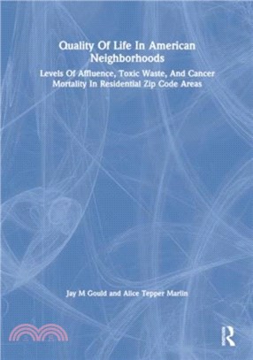 Quality Of Life In American Neighborhoods：Levels Of Affluence, Toxic Waste, And Cancer Mortality In Residential Zip Code Areas