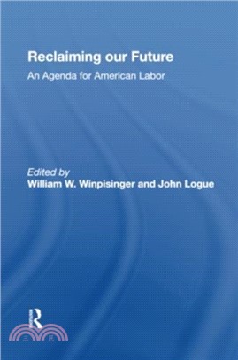 Reclaiming Our Future：An Agenda For American Labor