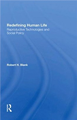 Redefining Human Life：Reproductive Technologies And Social Policy