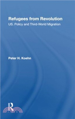 Refugees From Revolution：U.s. Policy And Third World Migration