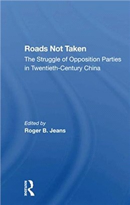 Roads Not Taken：The Struggle Of Opposition Parties In Twentiethcentury China