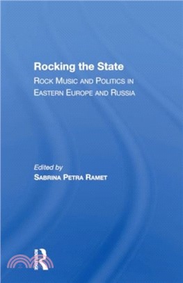 Rocking The State：Rock Music And Politics In Eastern Europe And Russia