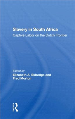 Slavery In South Africa：Captive Labor On The Dutch Frontier