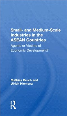 Small And Mediumscale Industries In The Asean Countries：Agents Or Victims Of Economic Development?