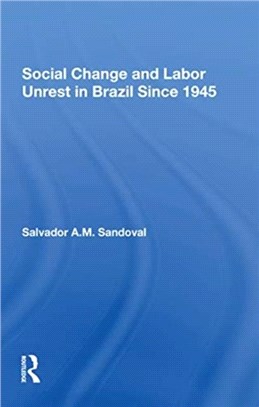 Social Change And Labor Unrest In Brazil Since 1945