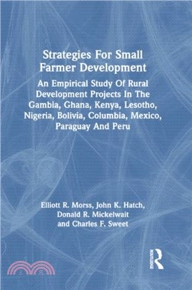 Strategies For Small Farmer Development：An Empirical Study Of Rural Development Projects In The Gambia, Ghana, Kenya, Lesotho, Nigeria, Bolivia, Columbia, Mexico, Paraguay And Peru