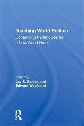 Teaching World Politics: Contending Pedagogies for a New World Order