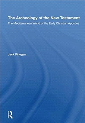 The Archaeology Of The New Testament：The Mediterranean World Of The Early Christian Apostles