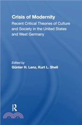 The Crisis Of Modernity：Recent Critical Theories Of Culture And Society In The United States And West Germany