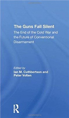 The Guns Fall Silent：The End Of The Cold War And The Future Of Conventional Disarmament