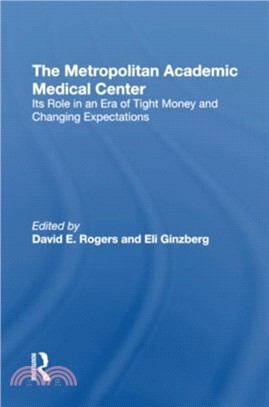 The Metropolitan Academic Medical Center：Its Role In An Era Of Tight Money And Changing Expectations