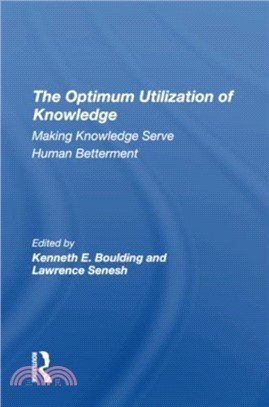 The Optimum Utilization Of Knowledge：Making Knowledge Serve Human Betterment