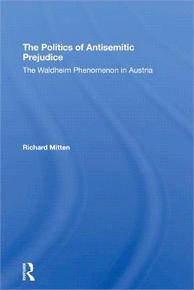 The Politics of Antisemitic Prejudice: The Waldheim Phenomenon in Austria