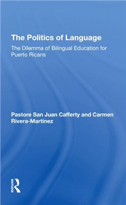 The Politics Of Language：The Dilemma Of Bilingual Education For Puerto Ricans