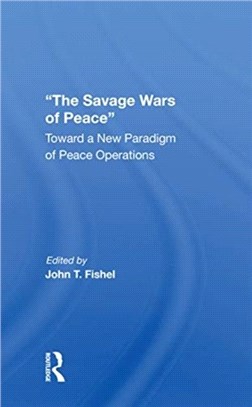 The Savage Wars Of Peace：Toward A New Paradigm Of Peace Operations