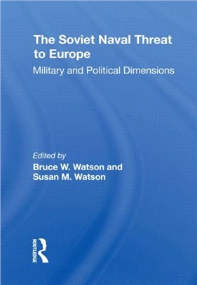 The Soviet Naval Threat To Europe：Military And Political Dimensions