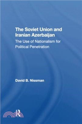 The Soviet Union And Iranian Azerbaijan：The Use Of Nationalism For Political Penetration