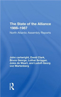 The State Of The Alliance 19861987：North Atlantic Assembly Reports