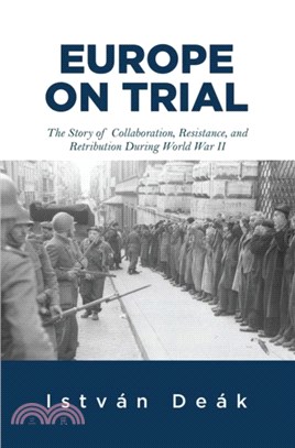 Europe on Trial：The Story of Collaboration, Resistance, and Retribution during World War II