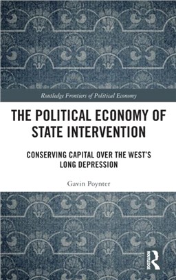 The Political Economy of State Intervention：Conserving Capital over the West's Long Depression