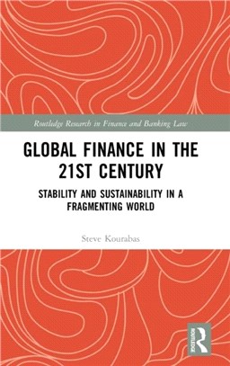 Global Finance in the 21st Century：Stability and Sustainability in a Fragmenting World