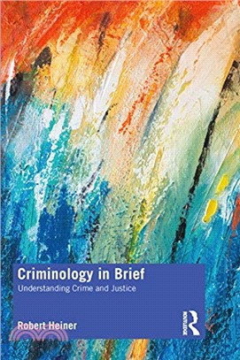 Criminology in Brief：Understanding Crime and Criminal Justice