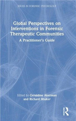 Global Perspectives on Interventions in Forensic Therapeutic Communities：A Practitioner's Guide