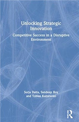Unlocking Strategic Innovation：Competitive Success in a Disruptive Environment