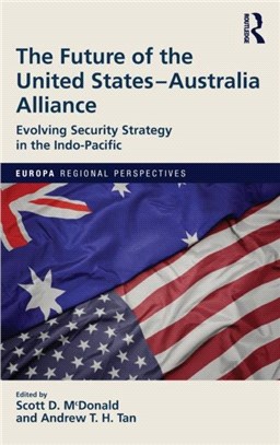 The Future of the United States-Australia Alliance：Evolving Security Strategy in the Indo-Pacific