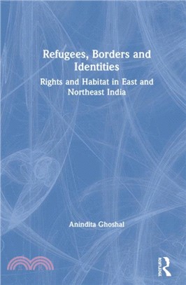 Refugees, Borders and Identities：Rights and Habitat in East and Northeast India